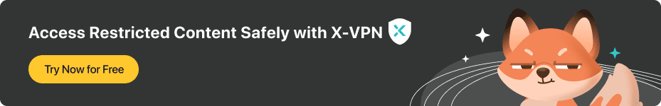 access restricted content safely with X-VPN、