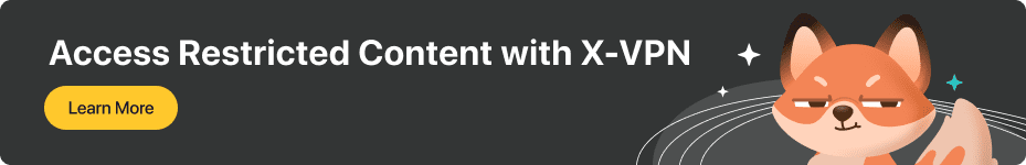 Access Restricted Content with X-VPN