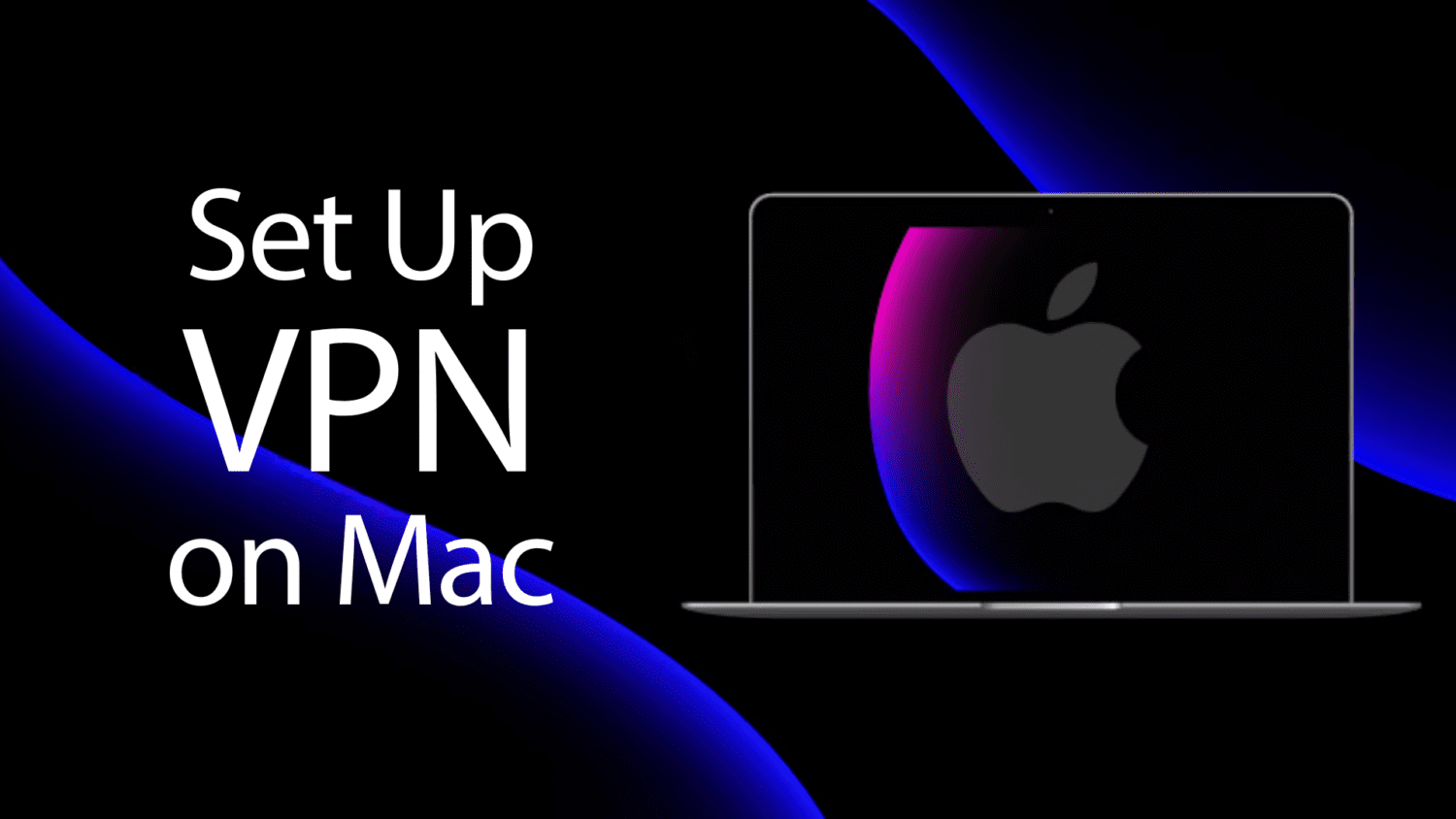 How to Set Up a VPN on MacOS