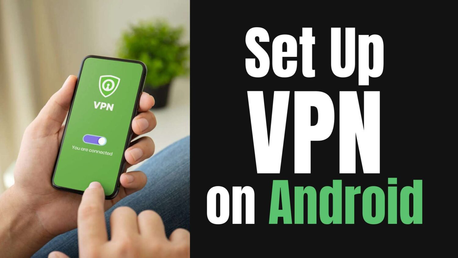 How to Set up a VPN on Android