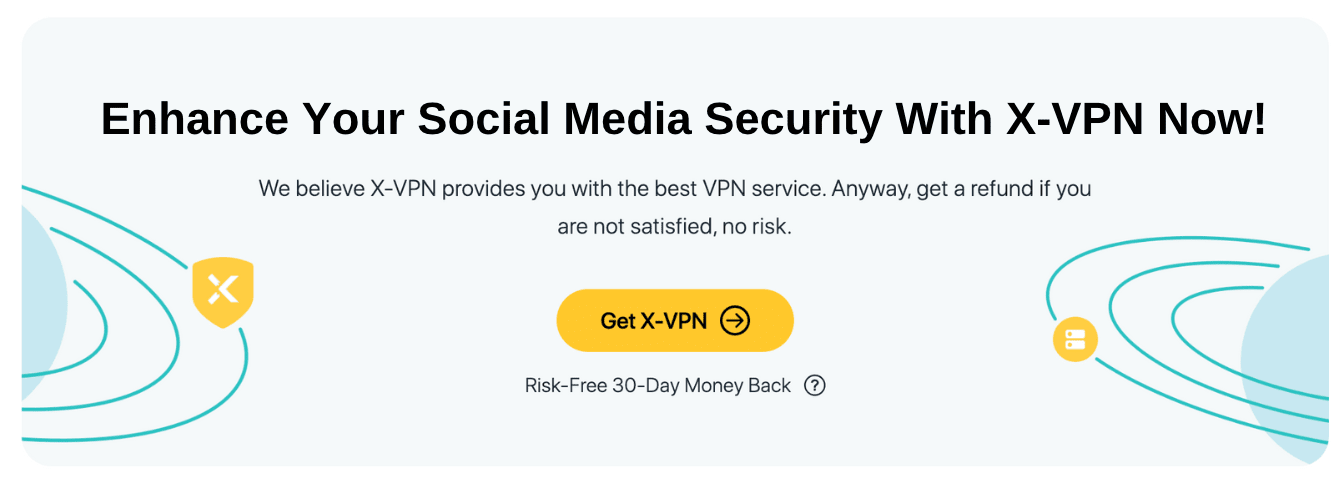 Enhance your social media security with X-VPN now