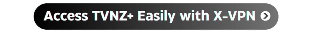 Access TVNZ Easily with X-VPN