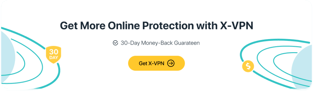 Get More Online Protection with X-VPN