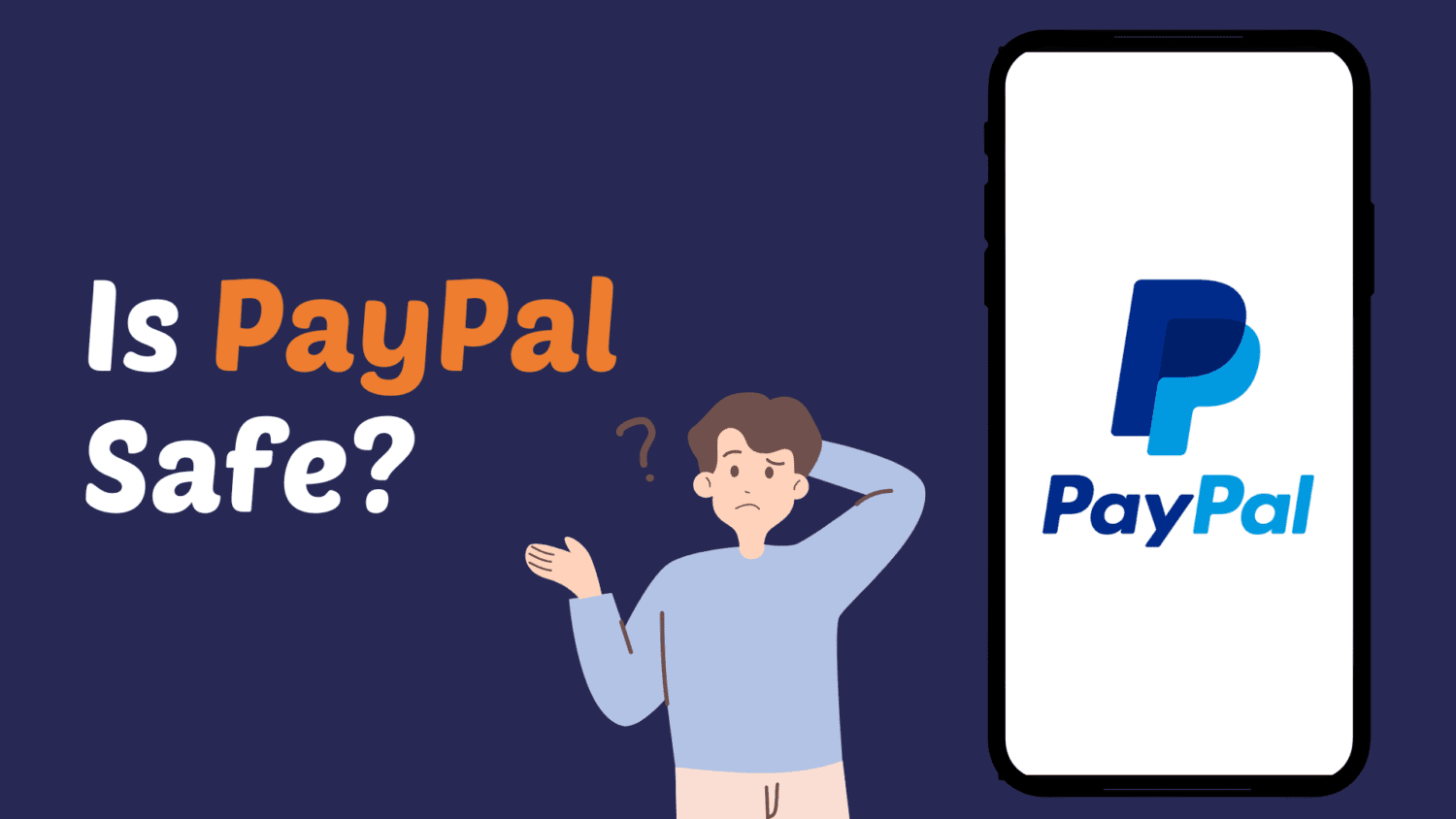 Is PayPal Safe? A Comprehensive Guide for 2024