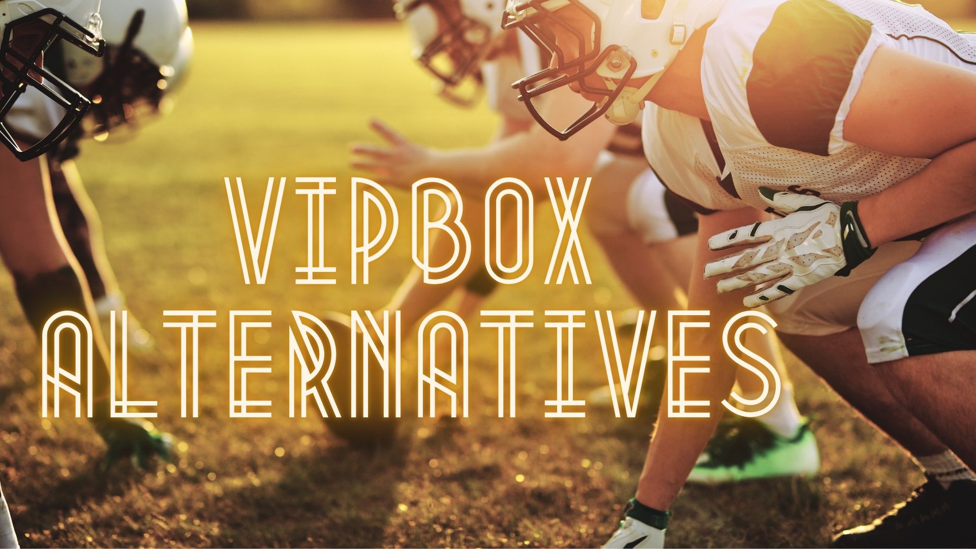 20 Best VIPBox Alternatives to Watch Sports