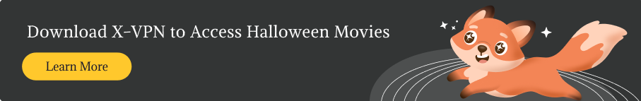 Download X-VPN to Unblock Halloween Movies