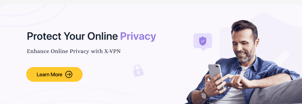 Use X-VPN to Enhance Privacy