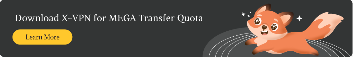 Download X-VPN for MEGA Transfer Quota