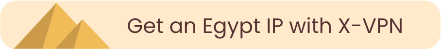 Get an Egypt IP with X-VPN