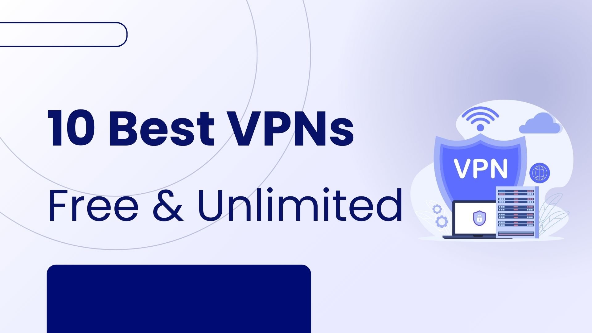 10 Best Free Unlimited VPNs