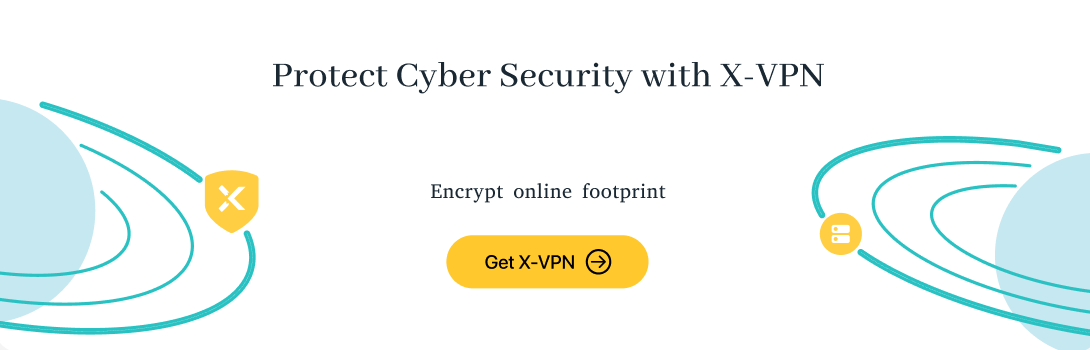 Protect Cyber Security with X-VPN