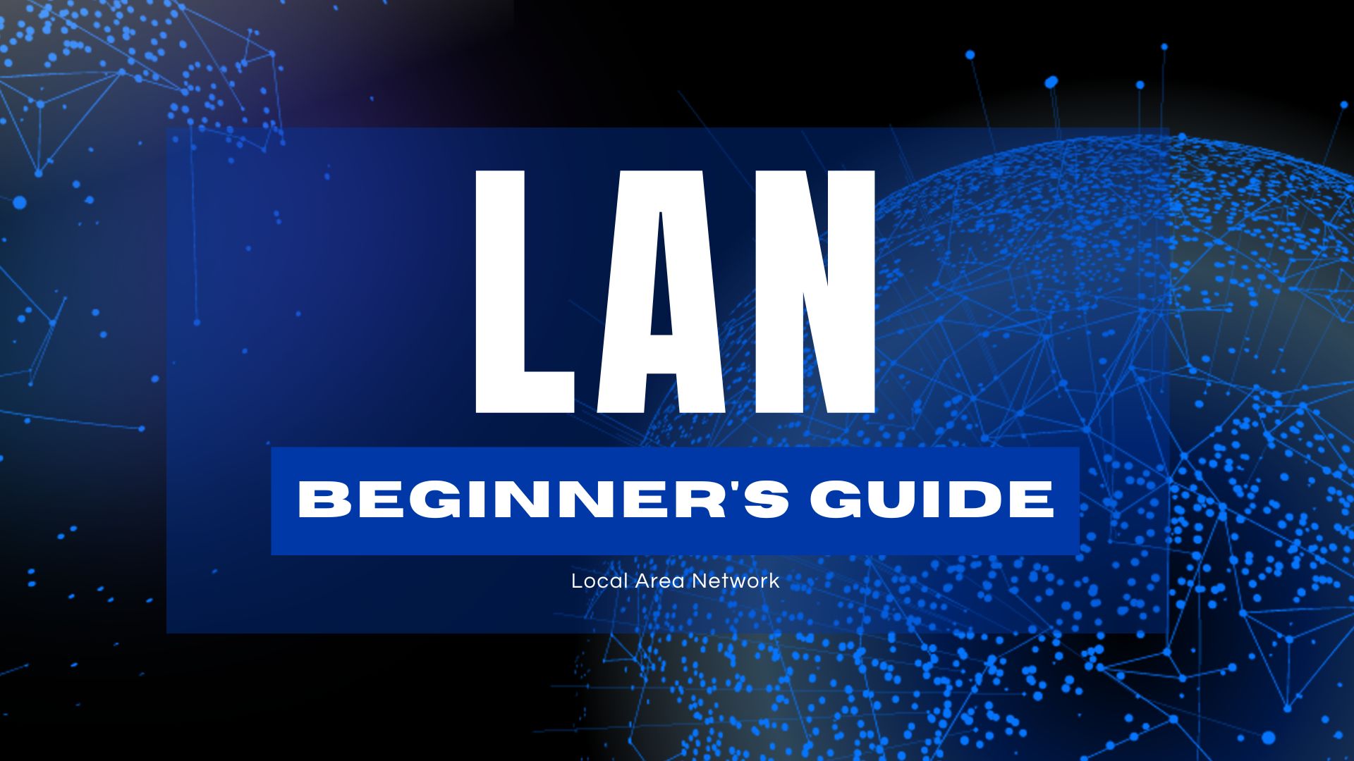 What Is LAN? An Easy Guide for Beginners