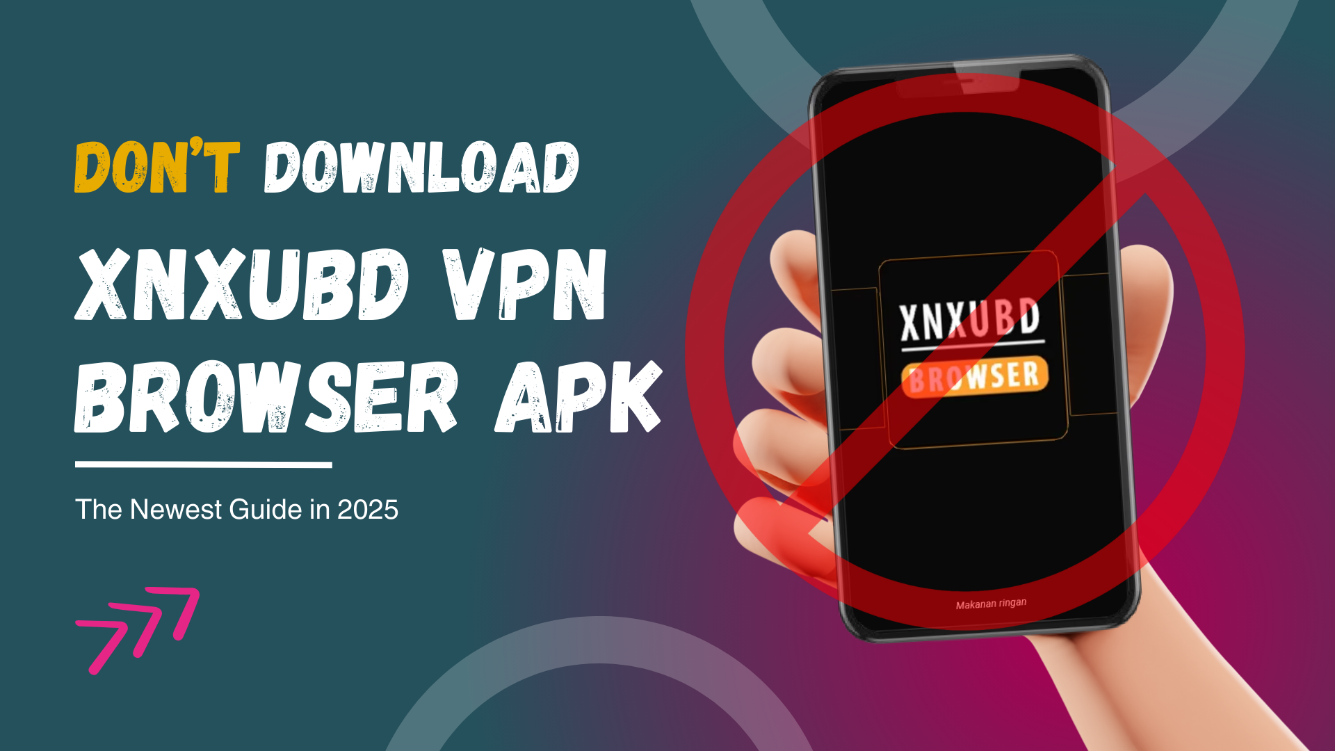 Download XNXubd VPN Browser APK? Never Do That!