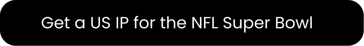 Get a US IP for the NFL Super Bowl