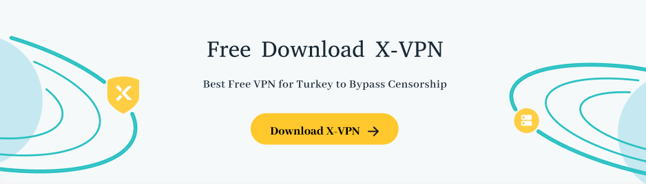 X-VPN Is the Best Free Turkey VPN