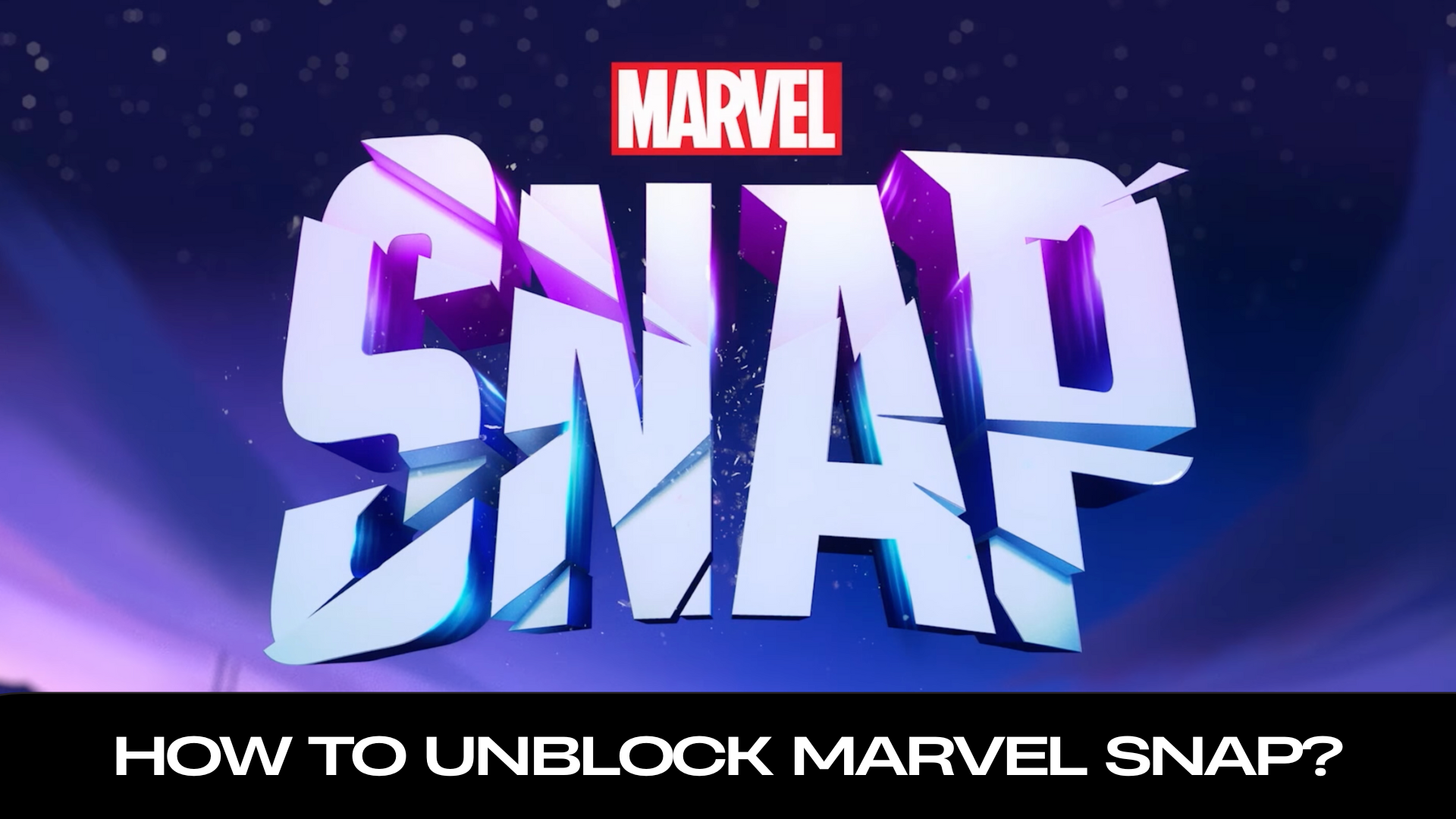 How to Unblock MARVEL SNAP with X-VPN?