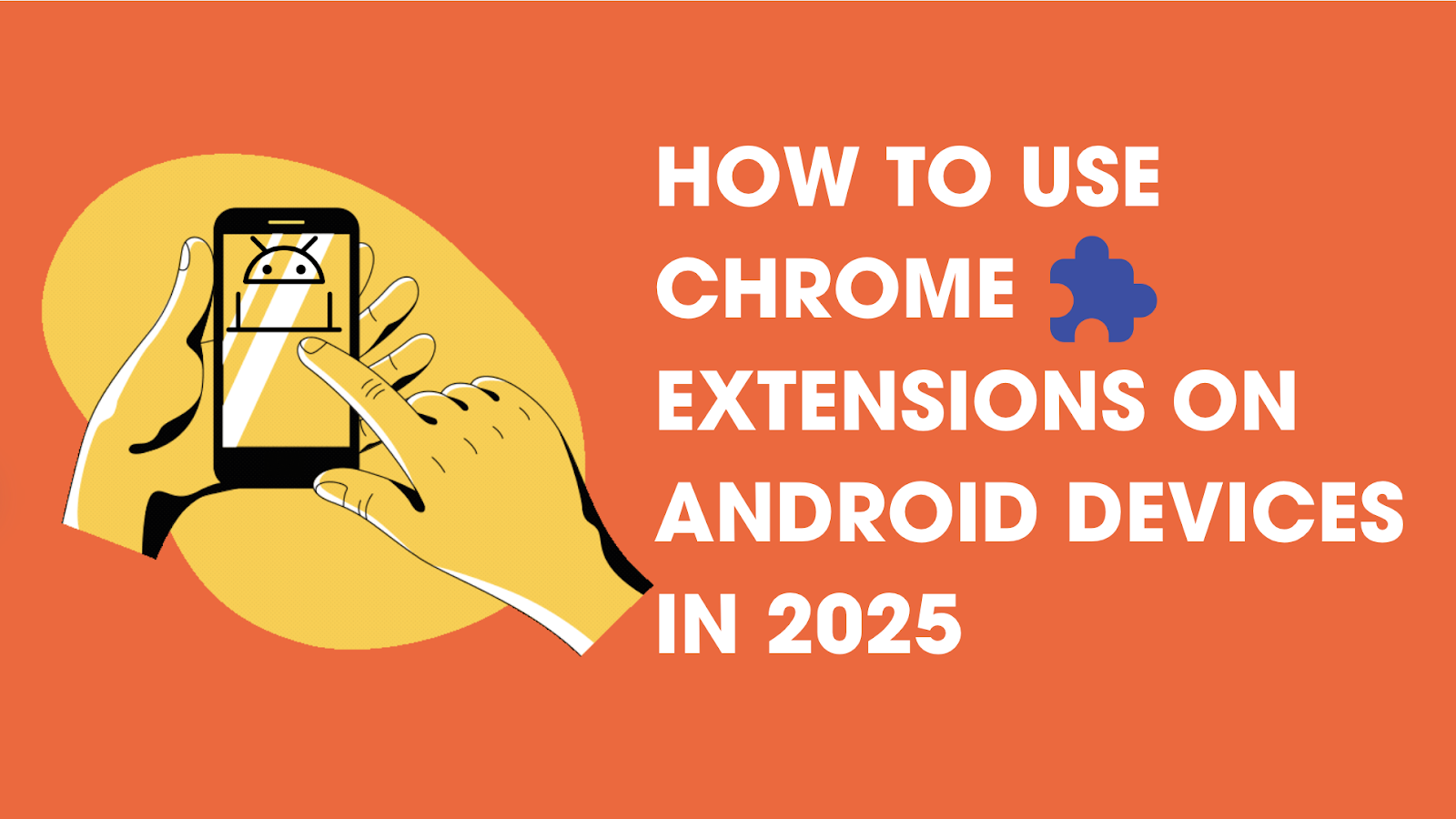 How to Use Chrome Extension on Android Devices in 2025