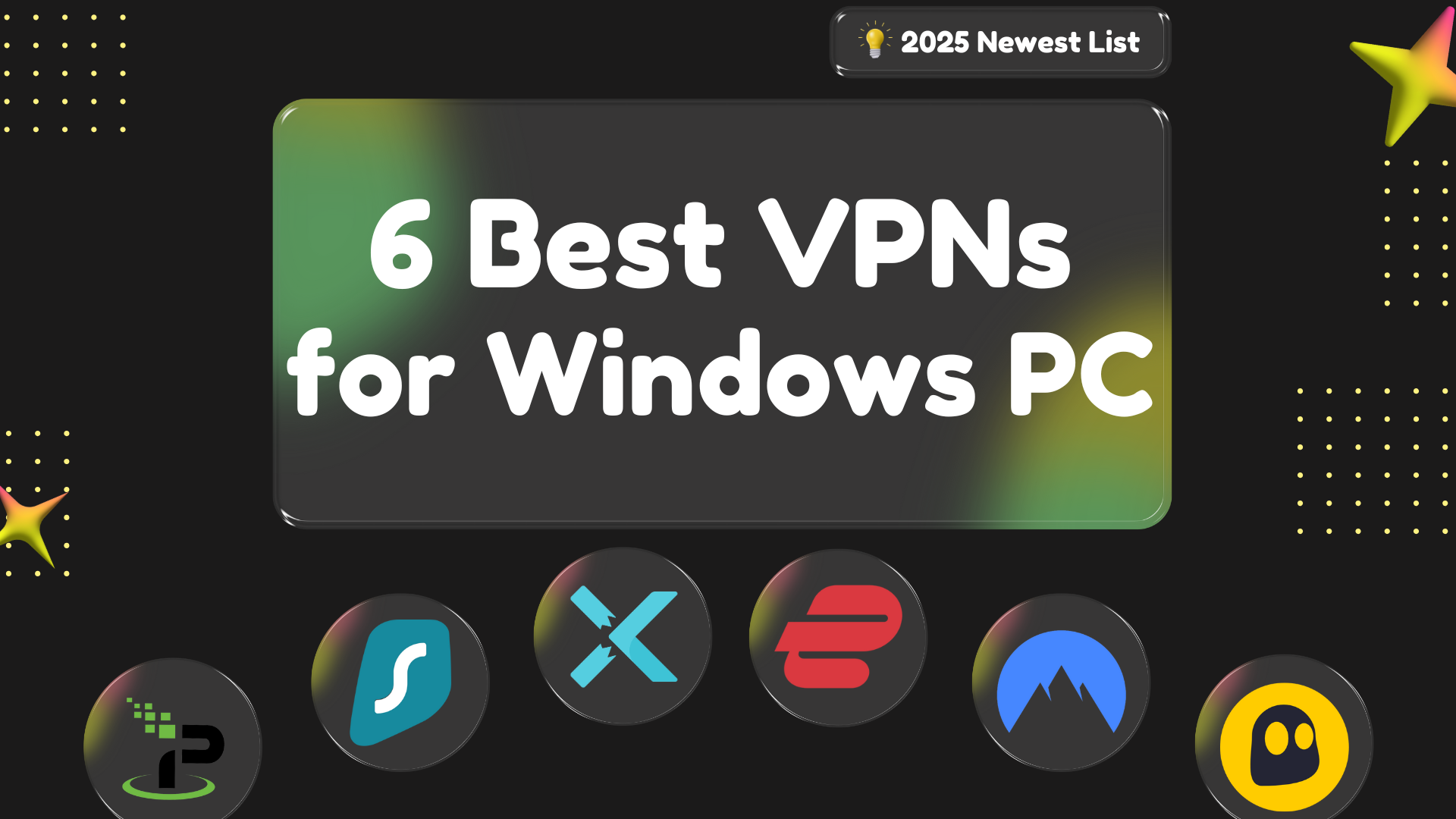 6 Best VPNs for Windows PC: 2025 New List!