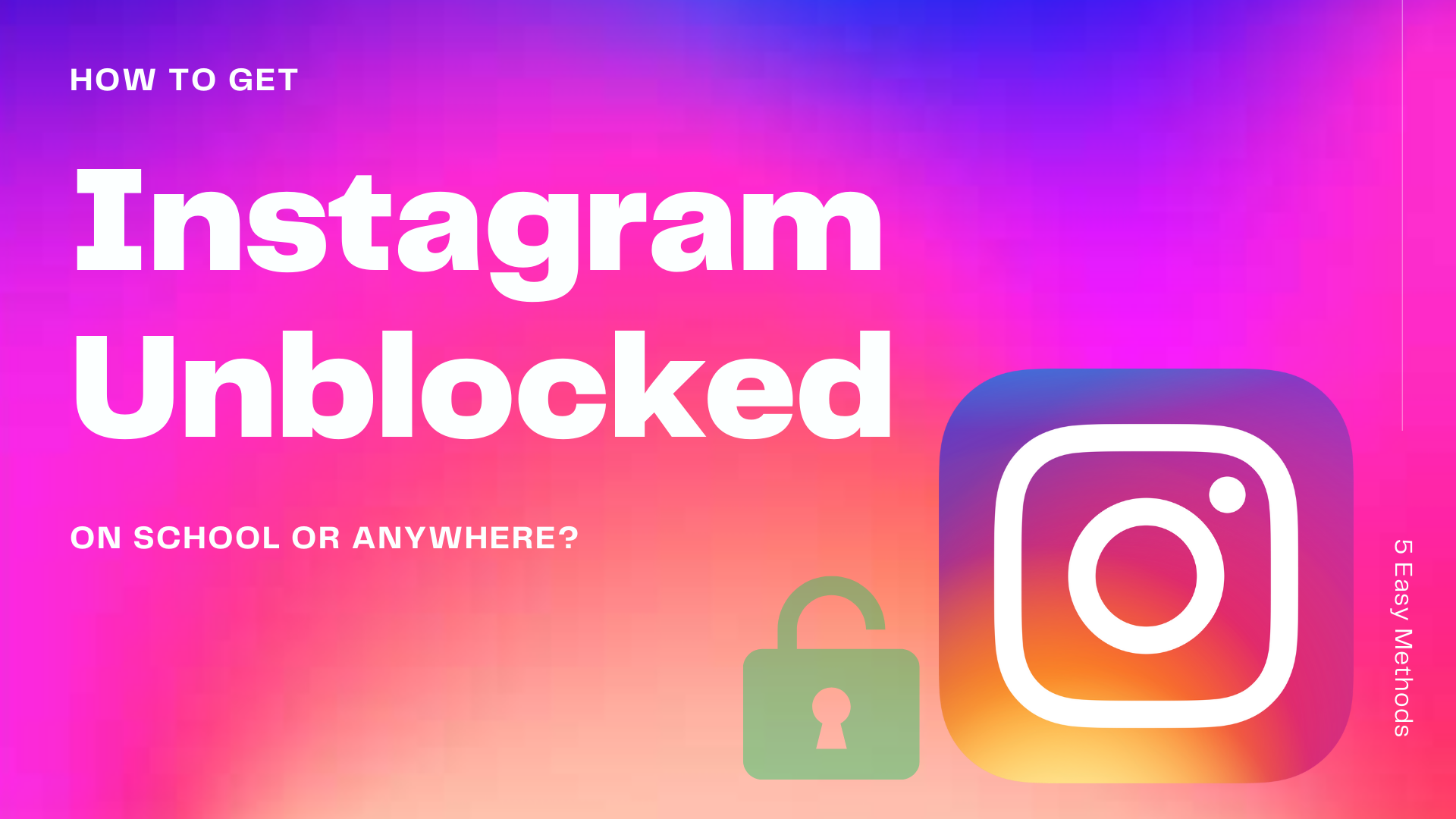 How to Get Instagram Unblocked at School or Anywhere?