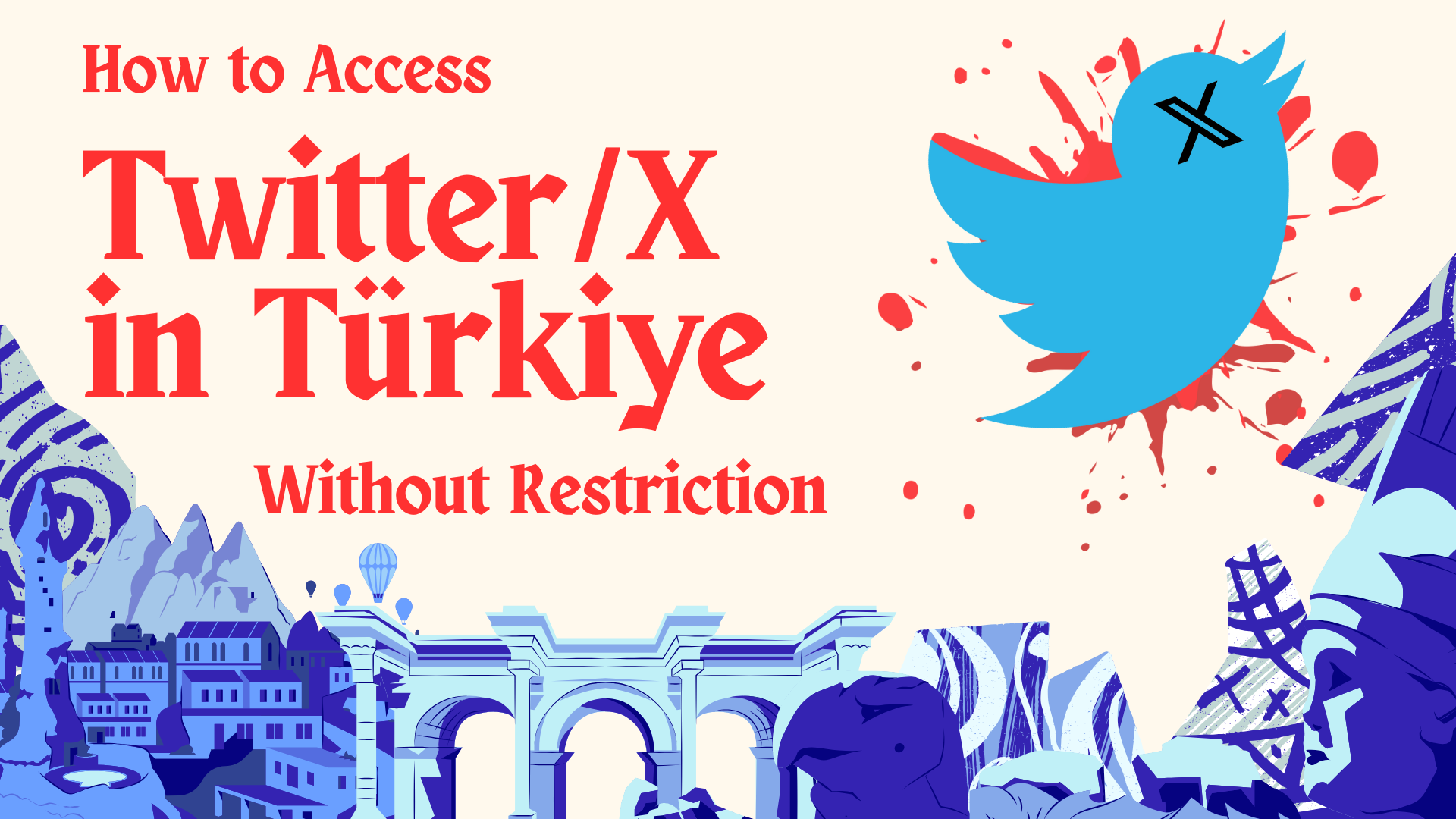 How to Access Twitter/X in Turkey without Restrictions?