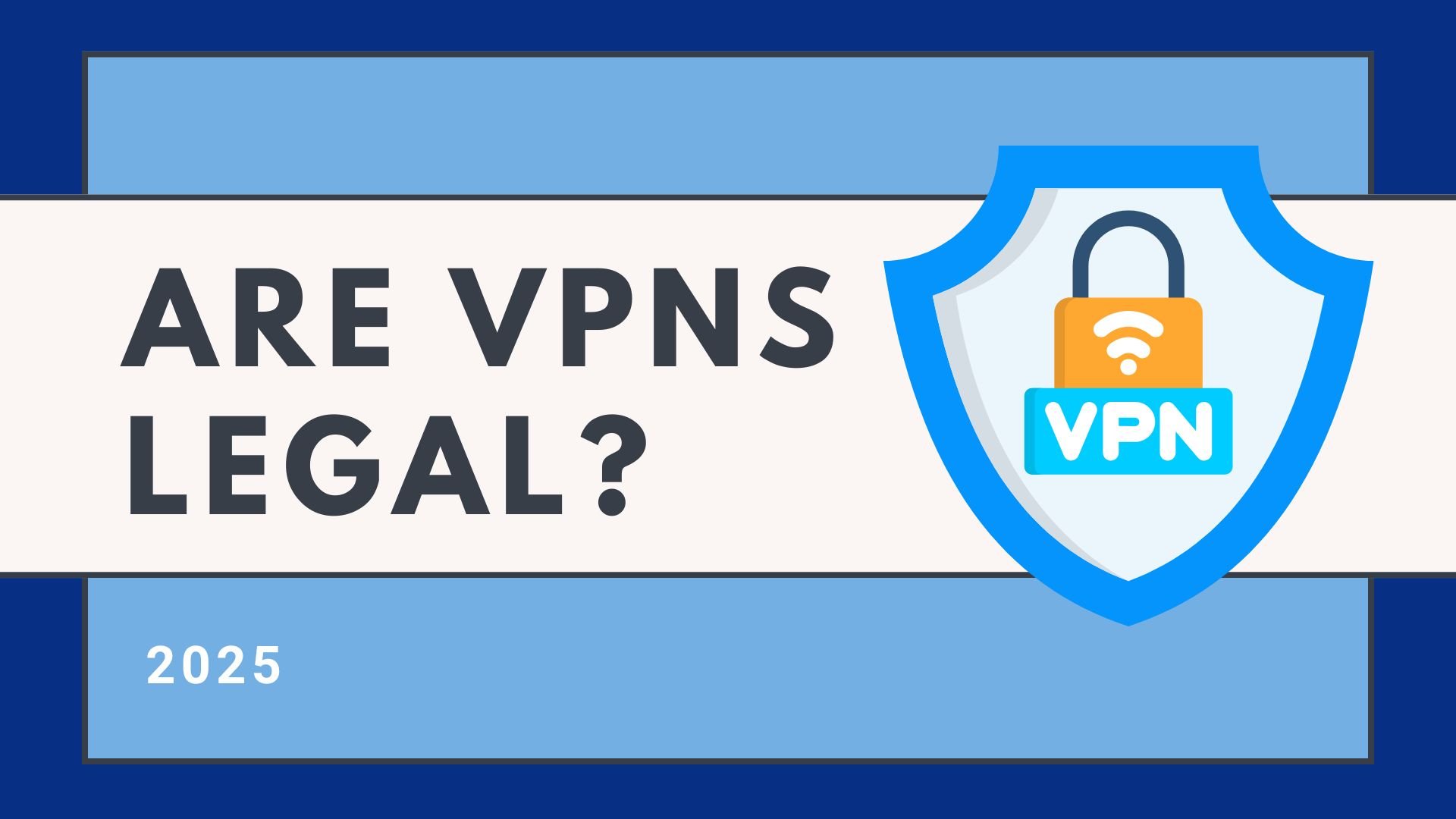 Are VPNs Legal