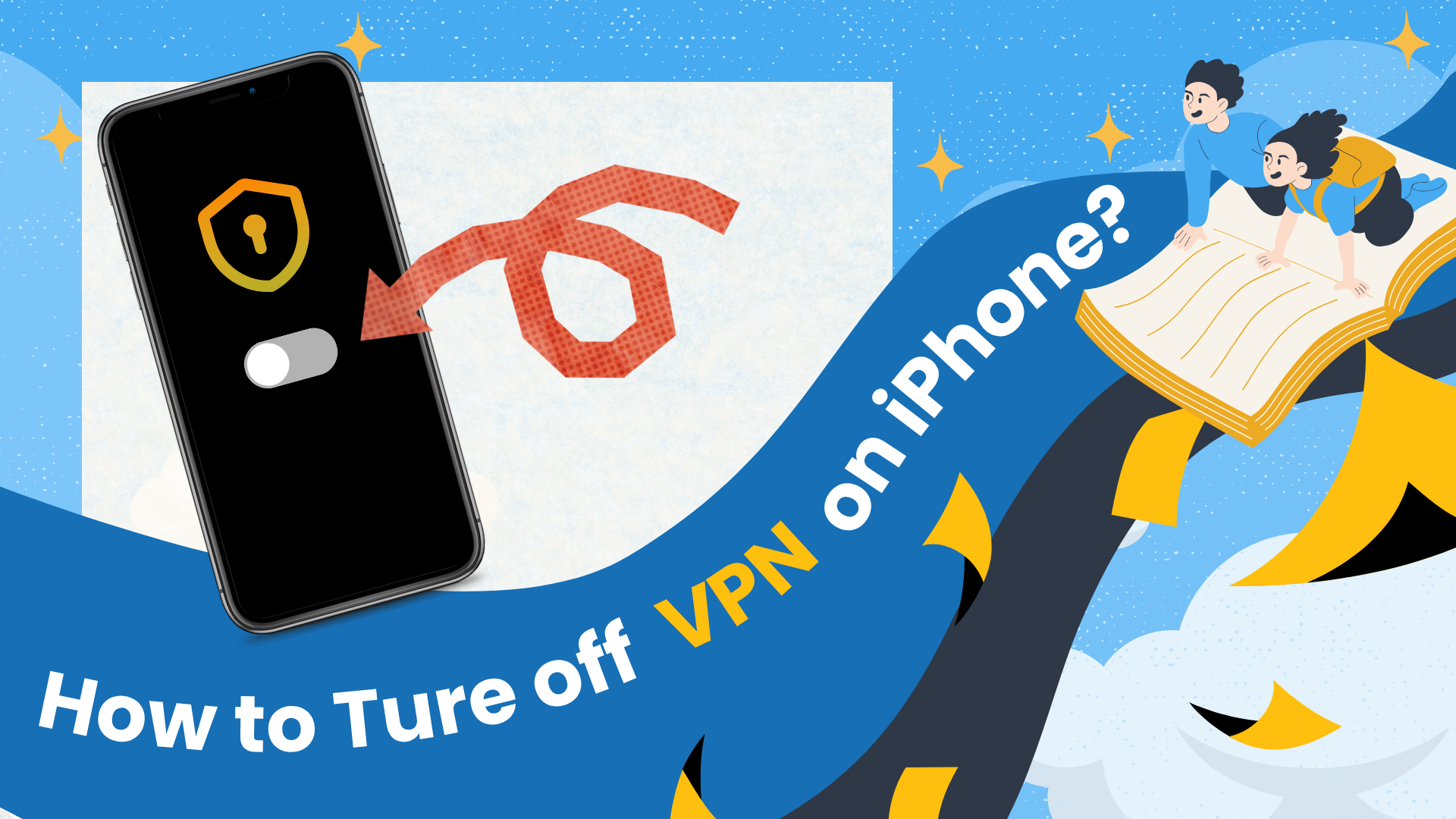 How to Turn off VPN on iPhone？[2025 Updated Guide]