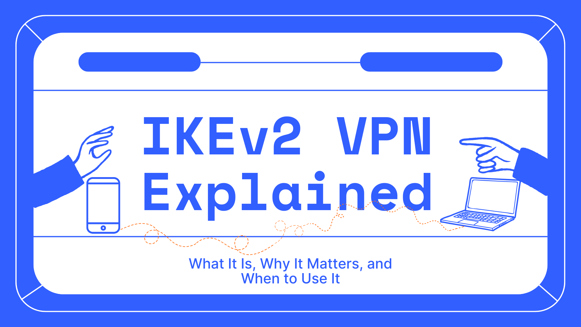 IKEv2 VPN Explained
