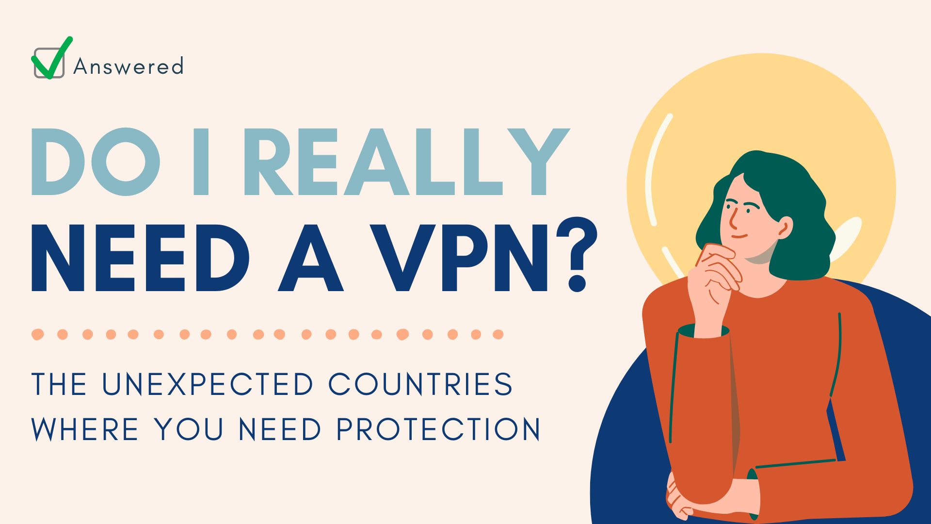 Do I Really Need a VPN? The Unexpected Countries Where You Need Protection