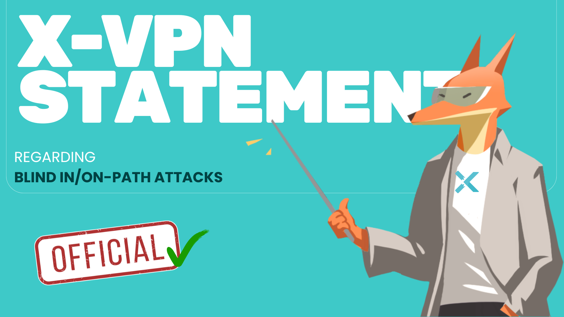 Official Statement from X-VPN regarding Blind In/On-Path Attacks