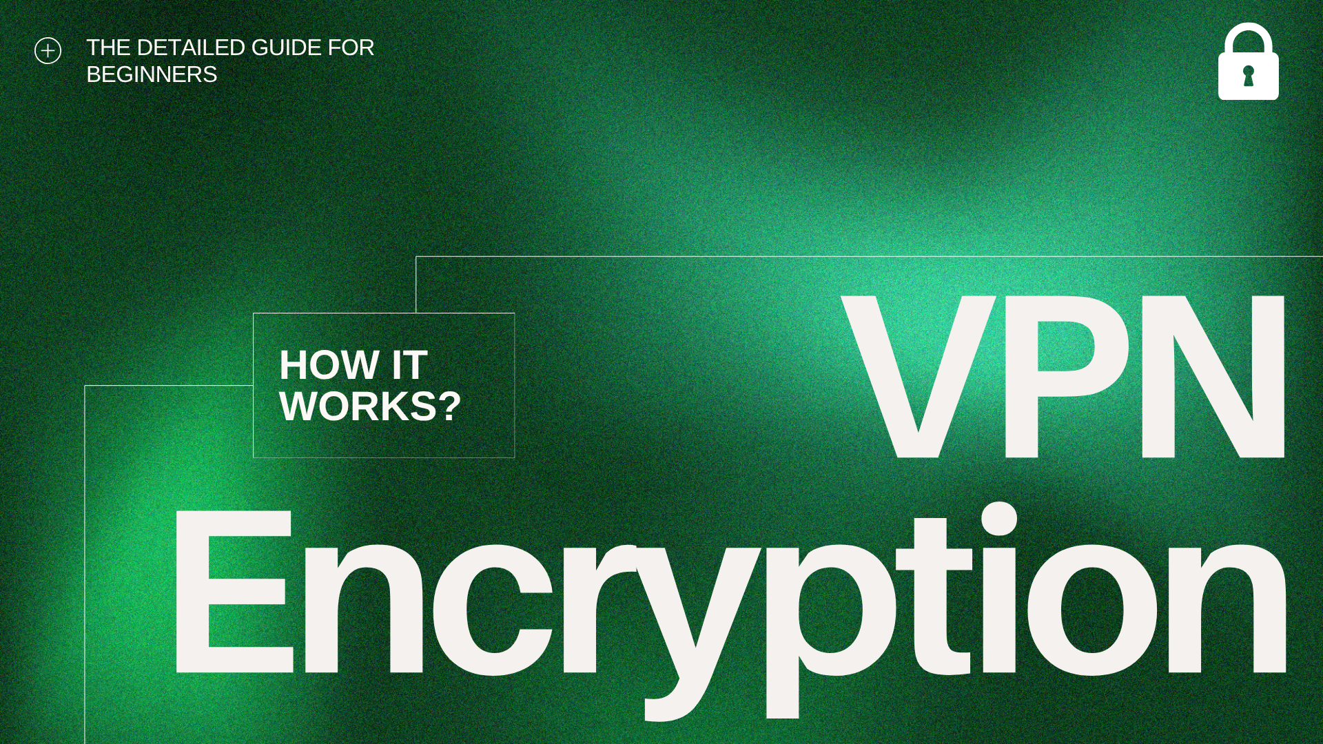 VPN Encryption: Everything You Should Know
