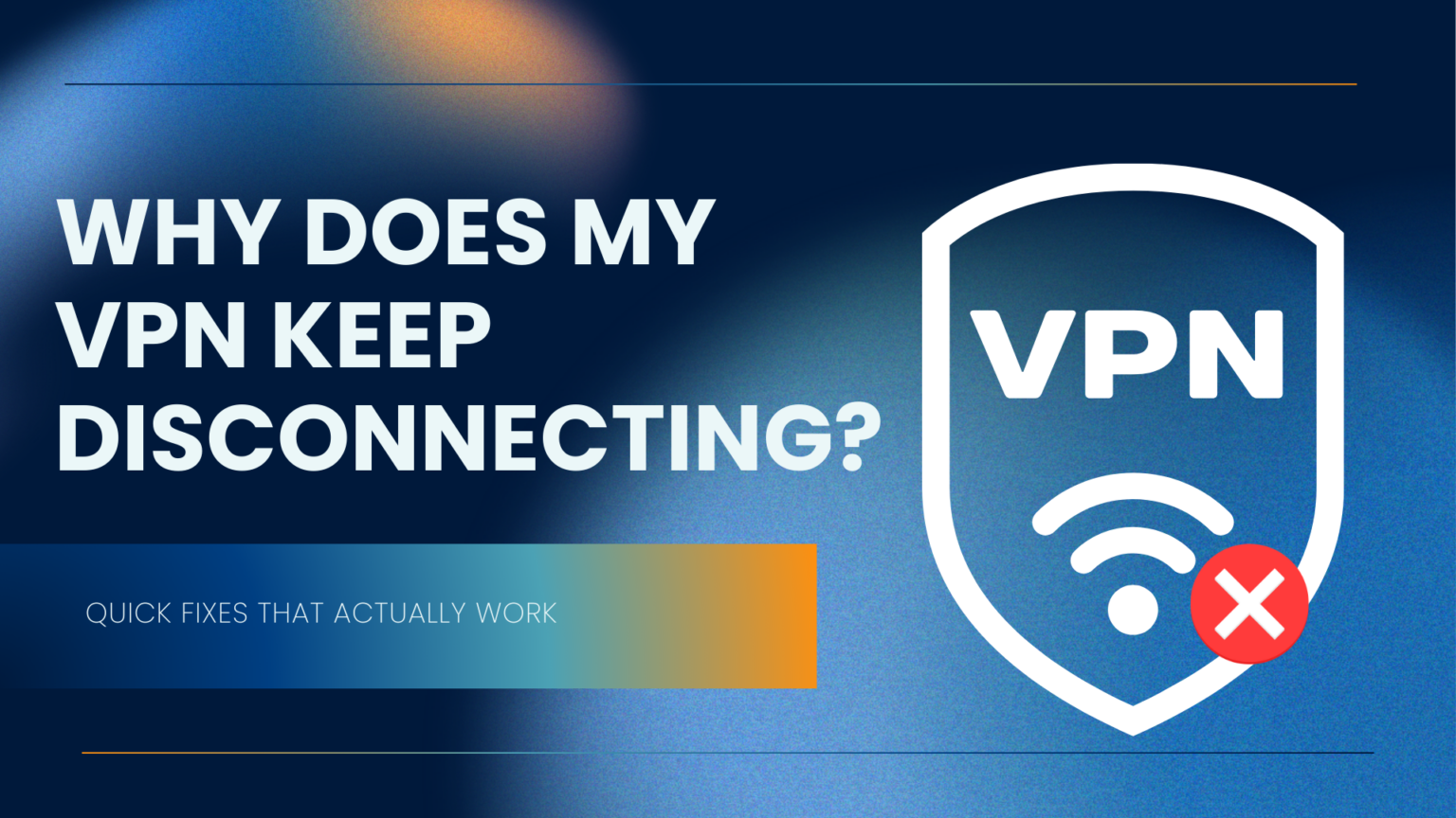 why-does-my-vpn-keep-disconnecting-1536x864.png