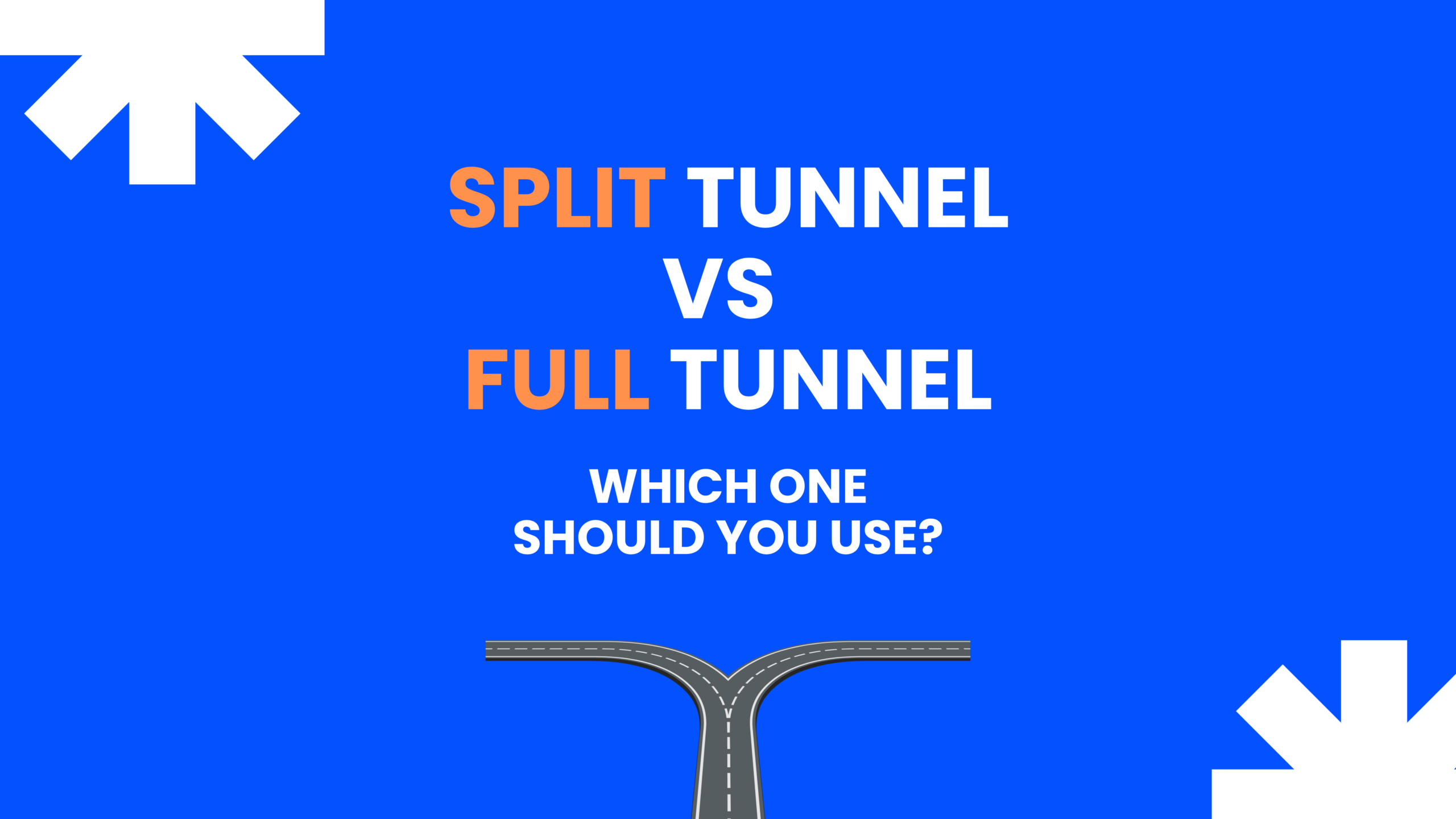 Split Tunnel vs Full Tunnel: Which One Should You Use?